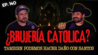 140 | BRUJERÍA CATOLICA: Te Pueden Hacer Cosas HORRIBLES Usando SANTOS