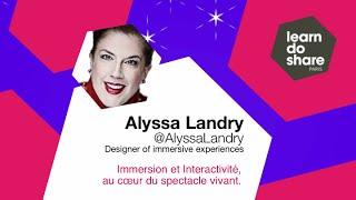 Immersion et Interactivite // Alyssa Landry // STORY NEXT powered by learn do share