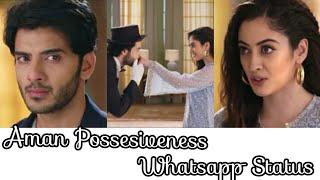 Aman Possesiveness Whatsapp Status | Ye Jadu Hai Jinn Ka