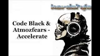 Code Black & Atmozfears - Accelerate (Lyrics)