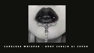 Careless Whisper - Kurt Cobain AI Cover