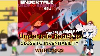 Close To Inevitability WITH LYRICS - STICKNODES PRO ANIMATION- [Undertale gang Reaction to]