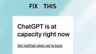 How to Fix ChatGPT is at a Capacity Right Now