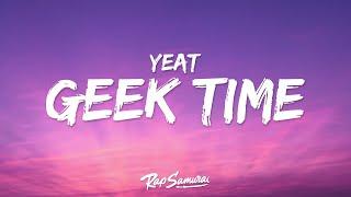 Yeat - GEEK TIMË (Lyrics)