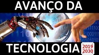 O Avanço da Tecnologia - 2019/2030