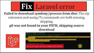 FIX:The zip extension and unzip/7z commands are both missing.git was not found in PATH error-Laravel