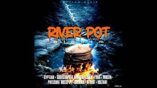 River Pot Riddim Mix (Full) Feat. Lutan Fyah, Christopher Martin, Gyptian, Pressure (February 2025)