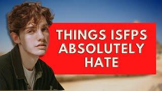 Things ISFPs Absolutely Hate|Personality Types