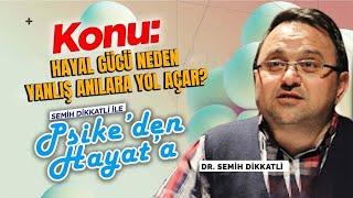 Hayal Gücü Neden Yanlış Anılara Yol Açar? | Dr. Semih Dikkatli | Psike'den Hayata