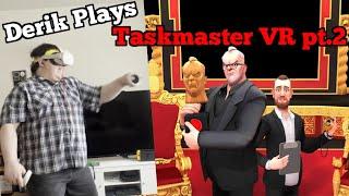 Derik Plays TASKMATER VR (pt. 2)