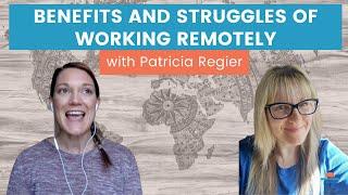 Benefits and Struggles of Working Remotely with Patricia Regier