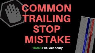 Common Trailing Stop Mistake and How To Use it the Right Way