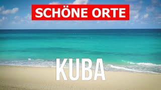 Kuba Reise | Strände, Meer, Tourismus, Landschaften | Drohne 4k Video | Kuba Insel schöne Orte