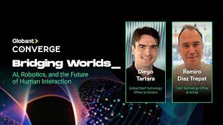 AI, Robotics, and Human Interaction | Ramiro Diaz Trepat and Diego Tartara | Globant Converge