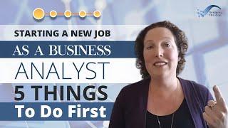 Starting a New Job as a Business Analyst – 5 Things to Do First