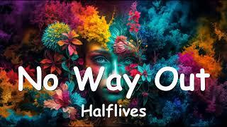 Halflives – No Way Out (Lyrics) 