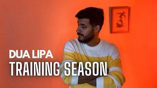 Dua Lipa - Training Season (COVER) (Male Version)