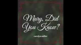 Carolyn Miller - Mary, Did You Know? (Acoustic)