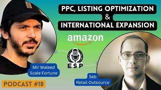 Amazon Growth Insights: Mir Waleed on PPC, Listing Optimization & Global Expansion