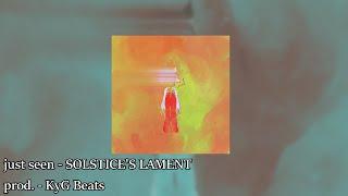 just seen - SOLSTICE'S LAMENT [prod. KyG Beats]