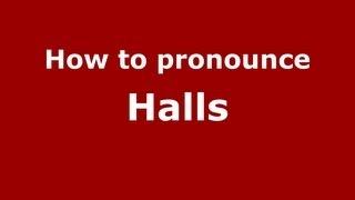 How to Pronounce Halls - PronounceNames.com