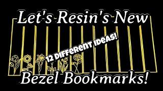 #855 Let's Resin's New Bezel Bookmarks! 12 Designs To Inspire Your Creativity!