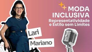 Casual Chic - Lari Mariano  - Ep. 19 - Moda Inclusiva: Representatividade e Estilo sem Limites