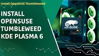 Install OpenSUSE Tumbleweed KDE Plasma 6 in a Desktop