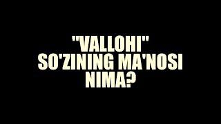 "Vallohi" so'zining ma'nosi nima? | Shayx Sodiq Samarqandiy