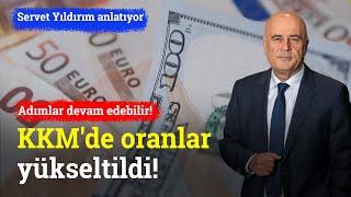 KKM'de Zorunlu Karşılık Oranı Yükseltildi! | Servet Yıldırım