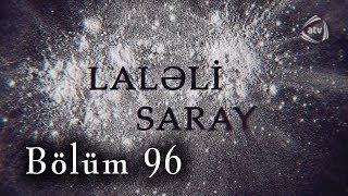 Laləli Saray (96-cı bölüm)