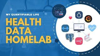 ️ My Quantifiable Life - Health Data Homelab ️