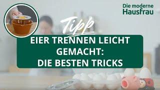 Eier trennen leicht gemacht - die besten Tricks!