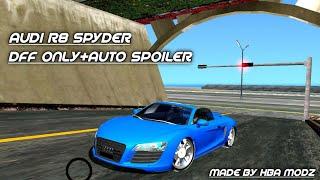AUDI R8 SPYDER || DFF ONLY + AUTO SPOILER || MADE BY HBA MODZ || [1080P 60FPS]