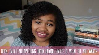 Book Talk | Autopiloting, Book Buying Habits, and What Do You Want?