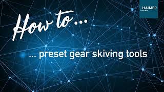 How to preset gear skiving tools