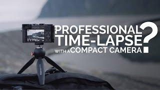 Professional 4K Time-Lapse With a Compact Camera?