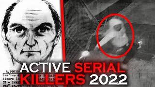 ACTIVE SERIAL KILLERS 2022 (WATCH OUT)