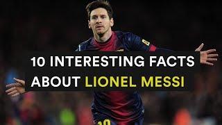 10 Interesting Facts About Lionel Messi