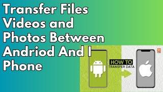 Transfer Files from Android to iPhone Without Computer / Transfer Data From iPhone to Android