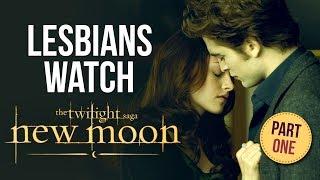 Two Lesbians watch NEW MOON | PART 1