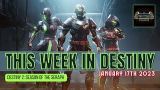 Destiny 2 | THIS WEEK IN DESTINY - Jan 17th 2023 : Season of the Seraph - Week 7 Full Reset Guide