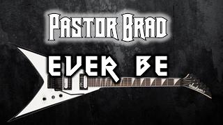 Ever Be - Hard Rock Cover - Praise & Worship - Pastor Brad