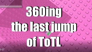 360ing the last jump of ToTL +new winroom