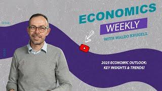 Economics Weekly with Waldo Krugell | 2025 Economic Outlook: Key Insights & Trends!