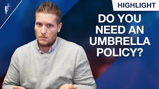 Do You Really Need an Umbrella Policy? (And What is the Right Amount?)