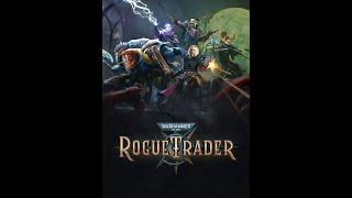 Warhammer 40,000 Rogue Trader 4# Завершение 1 главы - Нечестный