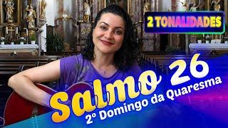 Salmo 26 O Senhor é Minha Luz e Salvação - 2º Domingo da Quaresma – Ano C