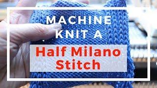 How to machine knit a half Milano stitch for no rolled edges