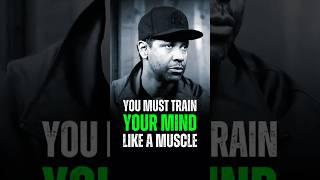 You must train your mind like a muscle.Best Motivational Denzel Washington Life Advice.#motivational